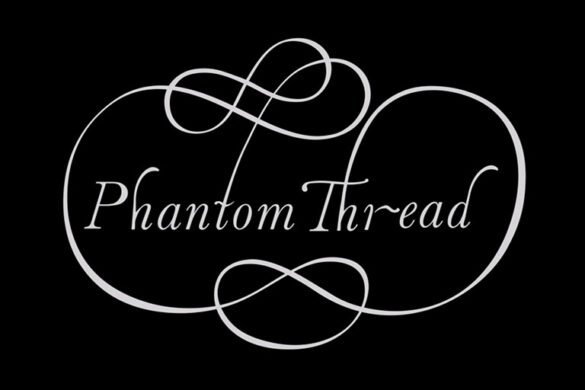 Review ‘El hilo invisible (Phantom Thread)’, de Paul Thomas Anderson